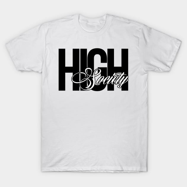 high society T-Shirt by Tha_High_Society